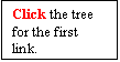 Text Box: Click the tree for the first link.